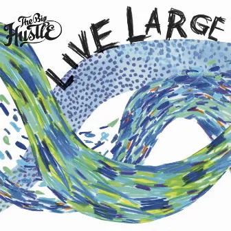 Live Large by The Big Hustle