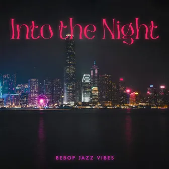 Into the Night: Bebop Jazz Vibes by Upbeat Jazz Project