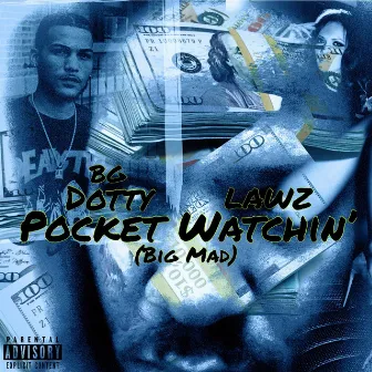 Pocket Watchin' (Big Mad) [feat. Lawz] by BG Dotty