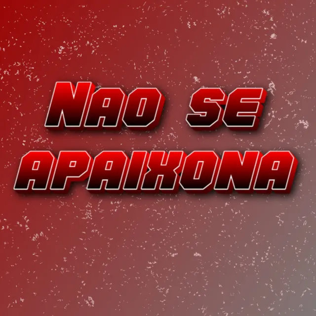 NÃO SE APAIXONA