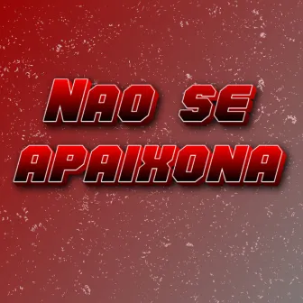 NÃO SE APAIXONA by Dj Fael da CH