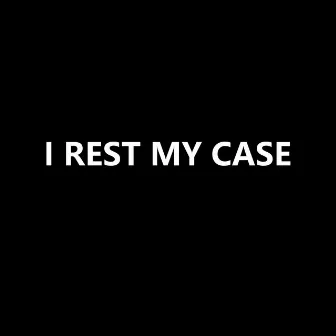 I Rest My Case by Nick Kopel