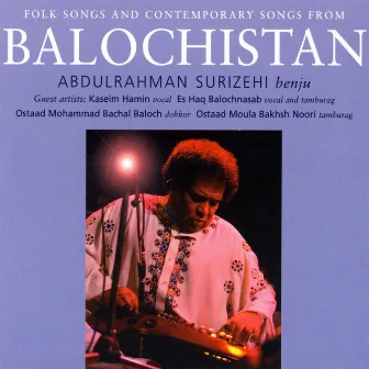 Folk Songs and Contemporary Songs from Balochistan by Abdulrahman Surizehi