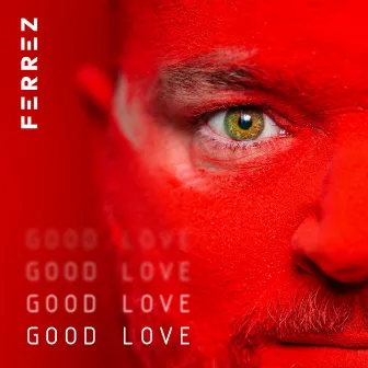 GOOD LOVE by FERREZ