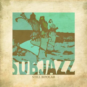 Still Bipolar by Subjazz