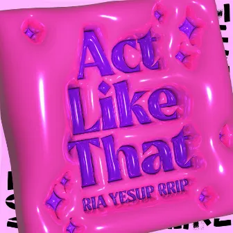 Act Like That by RRIP