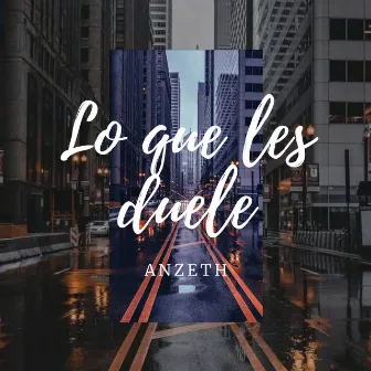 Lo Que Les Duele by Anzeth