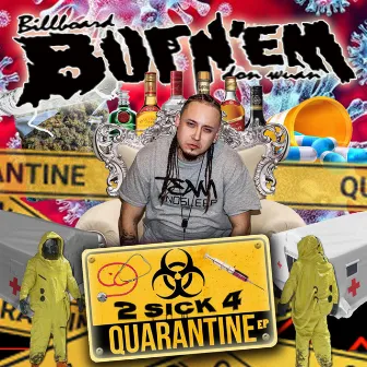 2 $ick 4 Quarantine by Billboard Burn'em