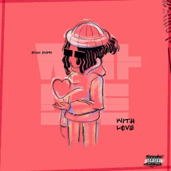 WITH LOVE by Evan Dupri