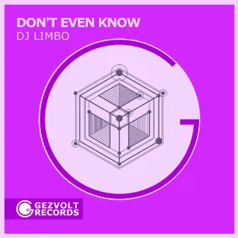 Don't Even Know by DJ Limbo