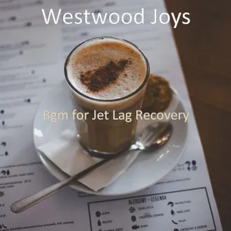 Bgm for Jet Lag Recovery by Westwood Joys