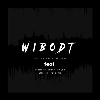 Wibodt by Brown On Da Track