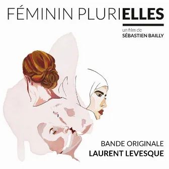 Féminin plurielles (Original Motion Picture Soundtrack) by Laurent Levesque