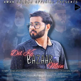 Dil Ke Bazaar Mein by Aman Sharma