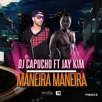 Maneira Maneira by Dj Capucho