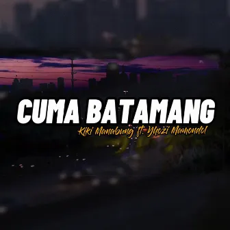 Cuma Batamang by Kiki Manabung