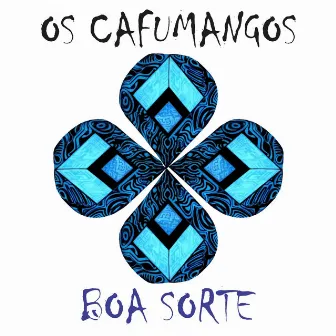 Boa Sorte... by Os Cafumangos