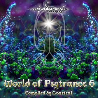 World Of Psytrance, Vol. 6 by Goastral