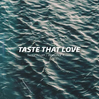 Taste That Love by Skies Apart