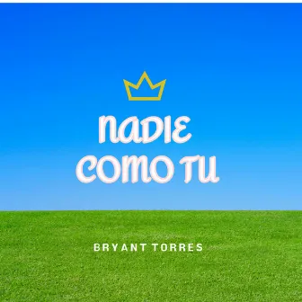 Nadie Como Tu by Bryant Torres