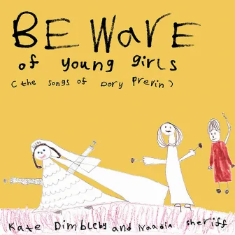 Beware of Young Girls: The Songs of Dory Previn by Naadia Sheriff