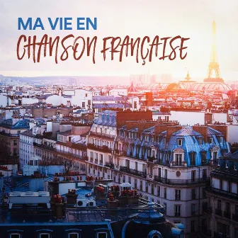 Ma vie en chanson française by Unknown Artist