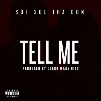 Tell Me by Sol-Sol Tha Don