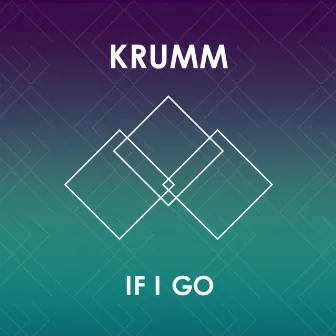 If I Go - Single by KRUMM