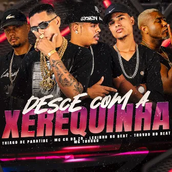 Desce Com a Xerequinha by Thiago de Paratibe