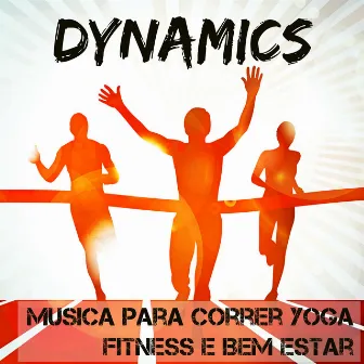 Dynamics - Musica para Correr Yoga Programa de Fitness e Bem Estar com Sons Lounge Electro Chillout by Asian Chillout Music Collective