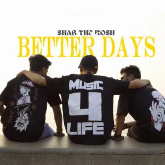 Better Days by Shab the kosh