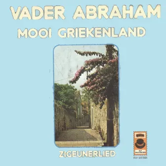 Mooi Griekenland / Zigeunerlied by Vader Abraham