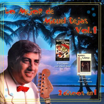 Lo Mejor de Miguel Cejas, Vol. 1 by Miguel Cejas