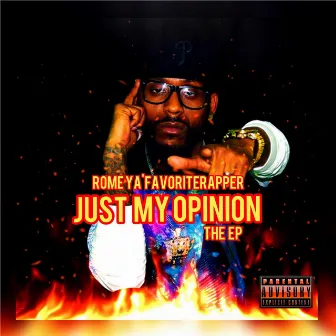 Just My Opinion by Rome Ya'favoriterapper