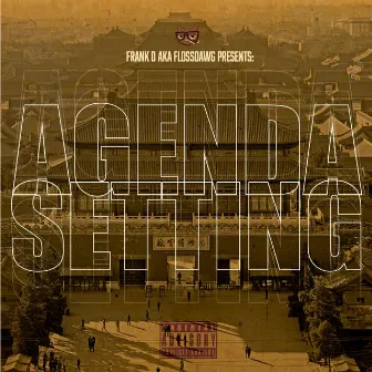 Agenda Setting by Frank D Aka FlossDawg