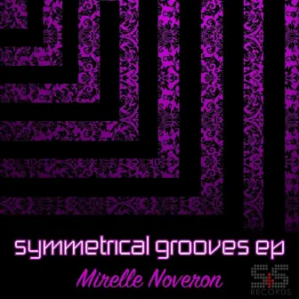 Symmetrical Grooves EP by Mirelle Noveron