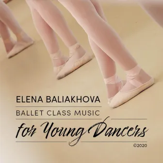 Ballet Class Music for Young Dancers by Elena Baliakhova