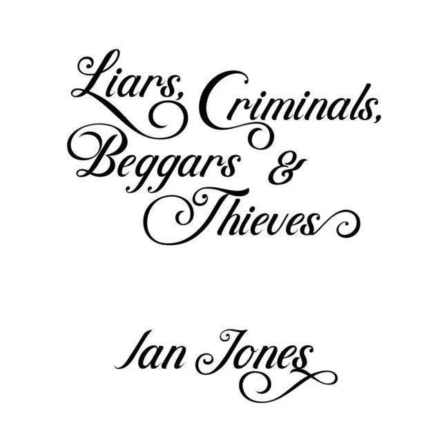 Liars, Criminals, Beggars and Thieves