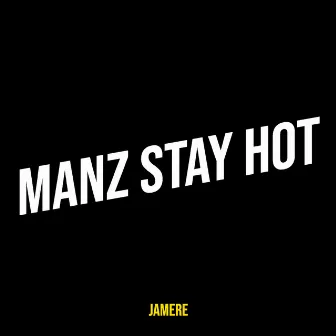 Manz Stay Hot by Jamere