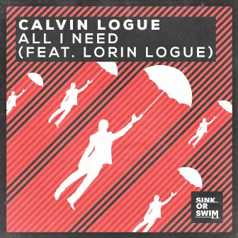 All I Need (feat. Lorin Logue) by Calvin Logue