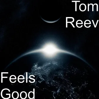 Feels Good by Tom Reev