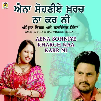 Aina Sohniye Kharch Nakarr Ni by Balwinder Binda