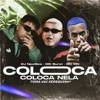 Coloca Coloca Nela - Toma Vai Xerequinha by Mc Buret