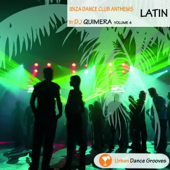 Ibiza Dance Club Anthems Vol. 4 - Latin by DJ Quimera