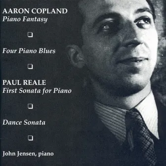 Reale: Piano Sonata No. 1 / Dance Sonata / Copland: Piano Blues Nos. 1-4 / Piano Fantasy by John Jensen