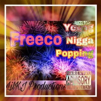 Young Nigga Popping by Freeco