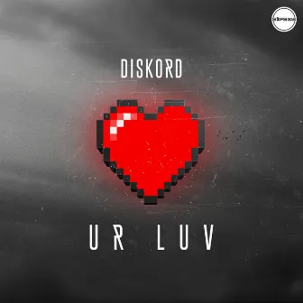 UR LUV by Diskord