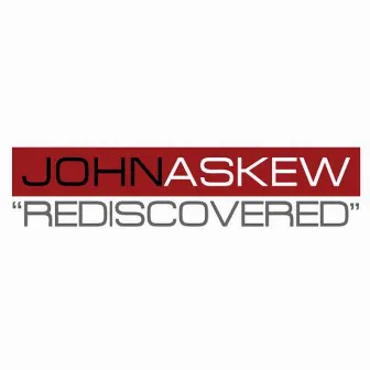 Rediscovered by John Askew