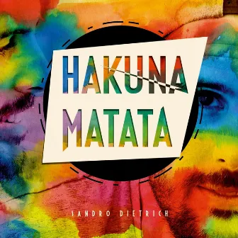 Hakuna Matata by Sandro Dietrich