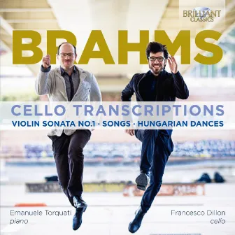 Brahms: Cello Transcriptions by Francesco Dillon